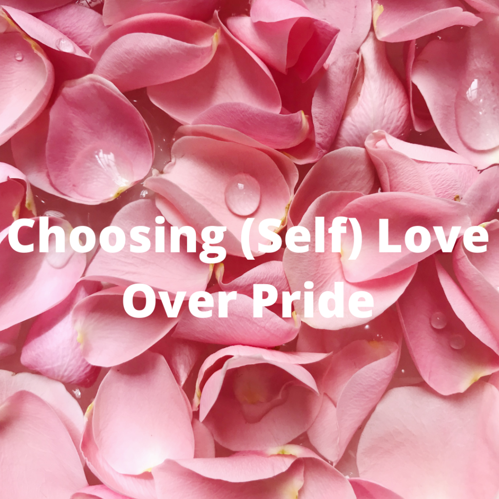 Choosing (Self) Love Over Pride