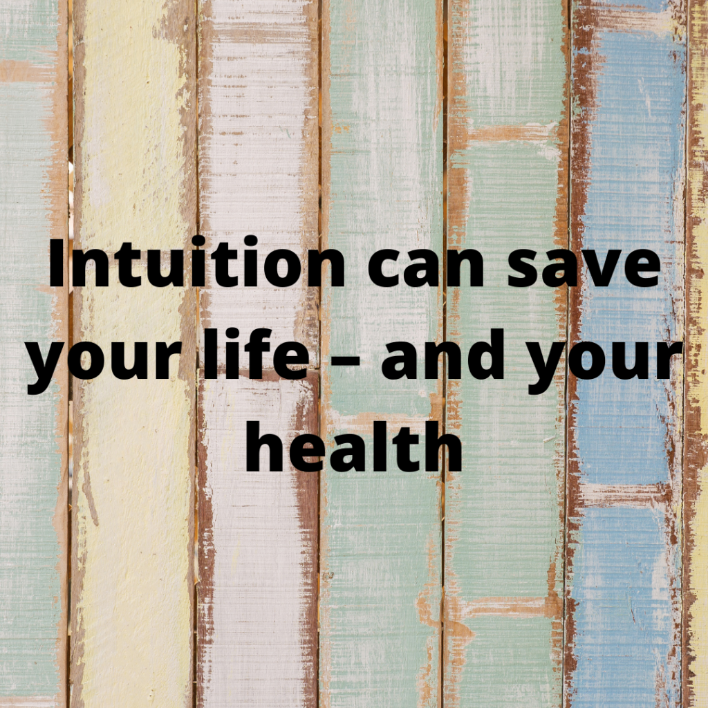 Intuition can save your life – and your health